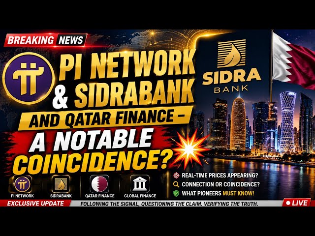PI NETWORK & SIDRABANK AND QATAR FINANCE  A NOTABLE COINCIDENCE?💥