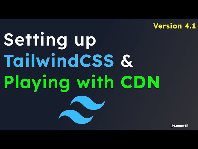 [Tutorial - 1] - Setting Up TailwindCSS and Playing with CDN