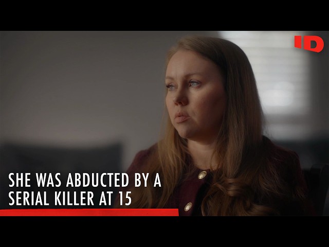 Kidnapped at 15, She Woke Up Restrained Next to a Serial Killer | The Serial Killer Connection | ID