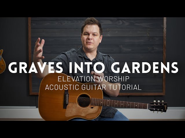 Graves into Gardens - Acoustic Guitar Tutorial - Elevation Worship, Brandon Lake