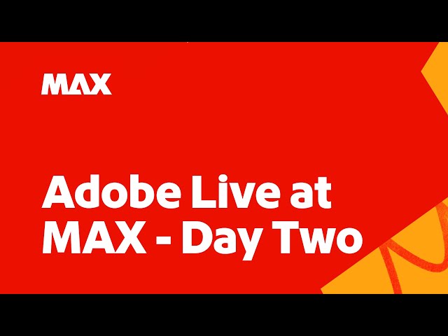 Adobe Live at MAX Day Two | Oct. 29th