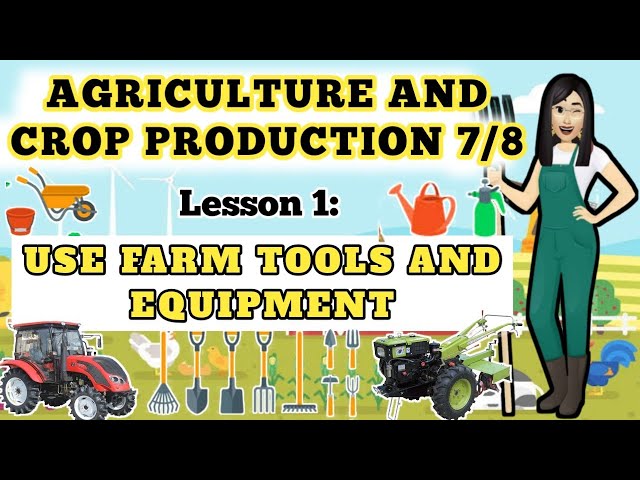 Grade 7/8 TLE : (Agriculture) Lesson 1: Use Farm Tools and Equipment