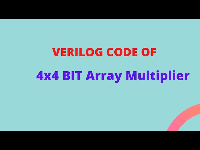 Verilog Code of 4x4 Bit Array Multiplier