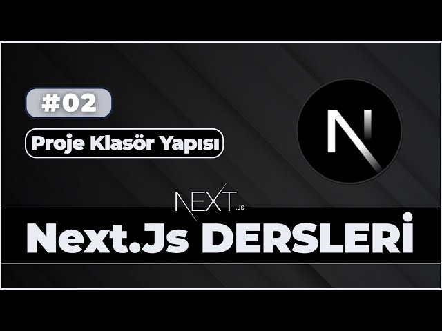 Next.js 16 Eğitimi | Sıfırdan Uzmanlığa | 02 - Proje Klasör Yapısı (Project Structure)