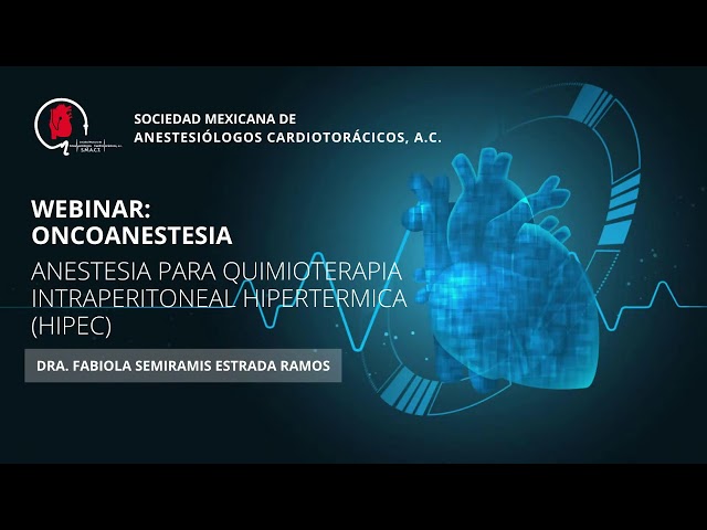 Anesthesia for hyperthermic intraperitoneal chemotherapy (HIPEC). Dr. Fabiola Semiranis.