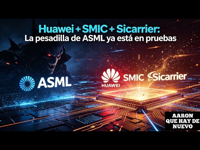 Huawei + SMIC + Sicarrier: ASML's Nightmare Is Now in Testing 💥