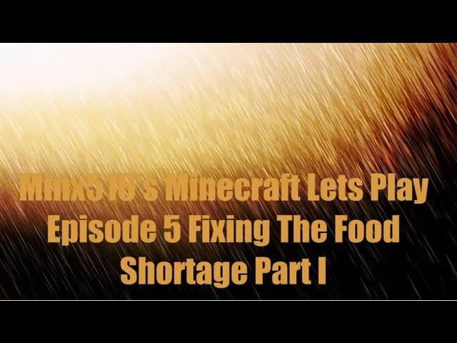 Minecraft Lets Play Episode 5 Fixing The Food Shortage Part 1