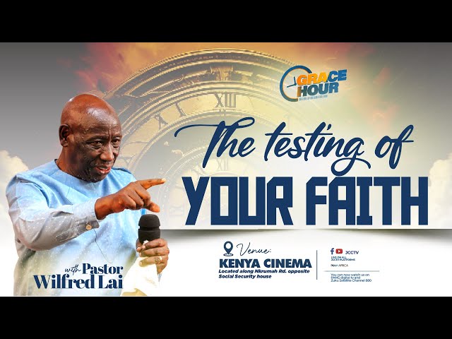 The Testing of Your Faith (B)— Pastor Wilfred Lai || Grace Hour Service