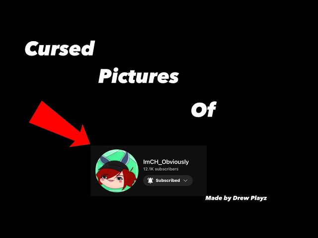 Cursed pictures of ImCH_Obviously