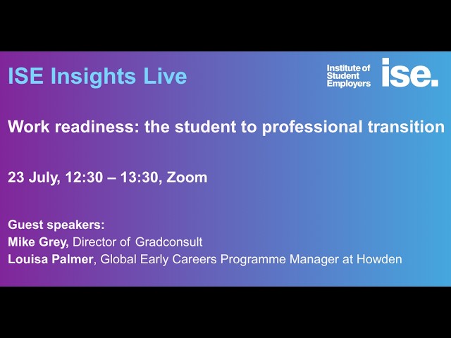 ISE Insights Live: Work readiness - the student to professional transition