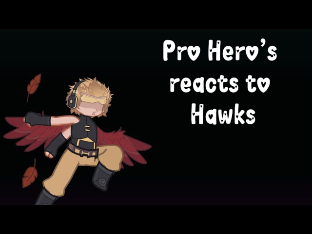 Pro Hero’s react to Hawks || Part 1/1