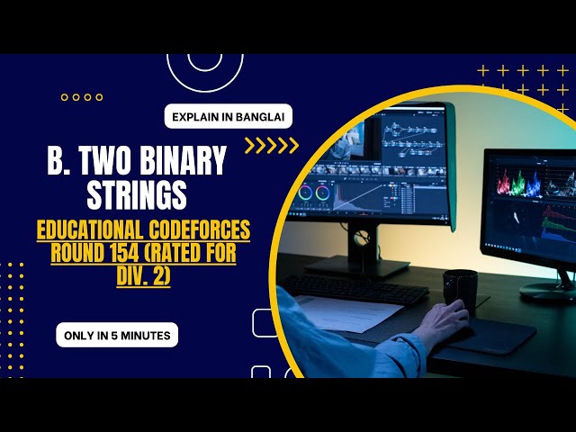 B. Two Binary Strings Educational Codeforces Round 154 (Rated for Div. 2) Solution In Bangla