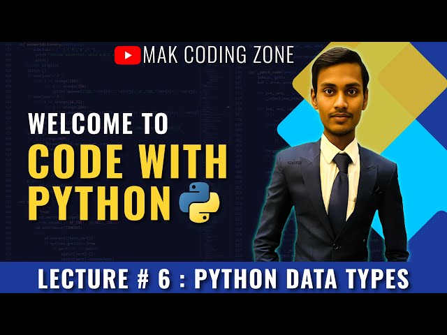 Python Data types Explained | Lecture 6 | Code With Python | MAK Coding Zone