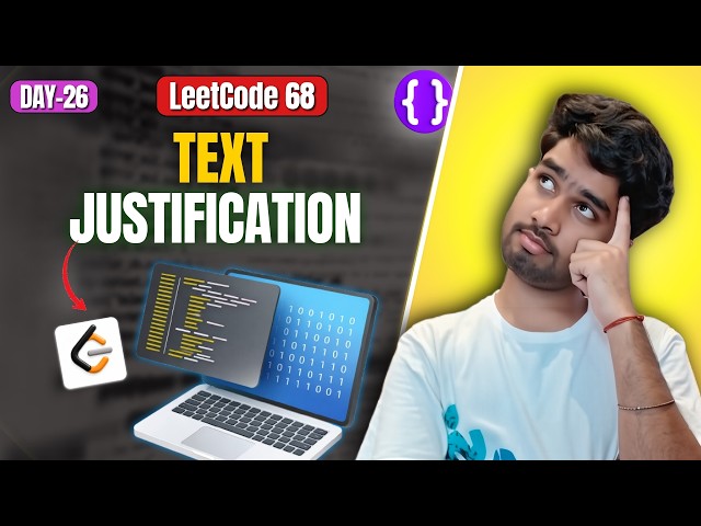 Day 26: Text Justification | Brute Force to Optimal (Greedy) | Leetcode68 Google | Top Interview 150