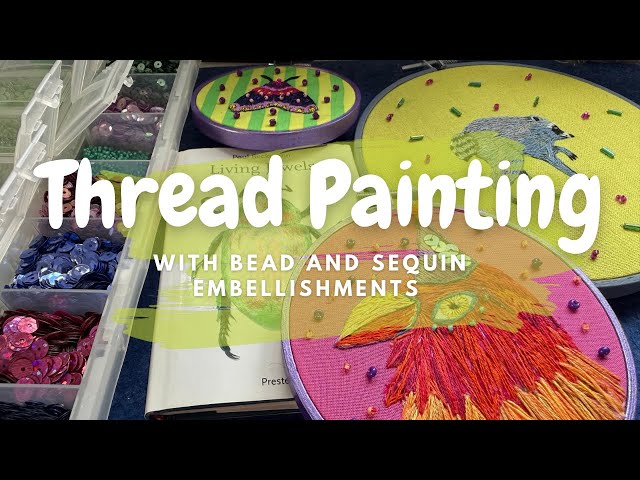 Thread Painting  -  Embroidery with Embellishments