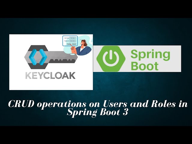Part 11.3 - User and Roles CRUD operations from spring boot 3 instead of keycloak