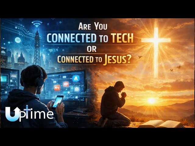 Are You Connected to Tech or Connected to Jesus?