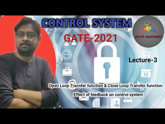 Lec-3 I open loop & close loop transfer function I effect of feedback on control system