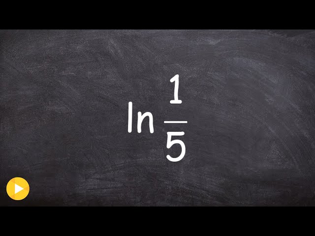 Evaluating a Natural Logarithm Without a Calculator ln(1/5)