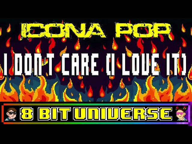 I Love It (I Don't Care) [8 Bit Tribute to Icona Pop] - 8 Bit Universe