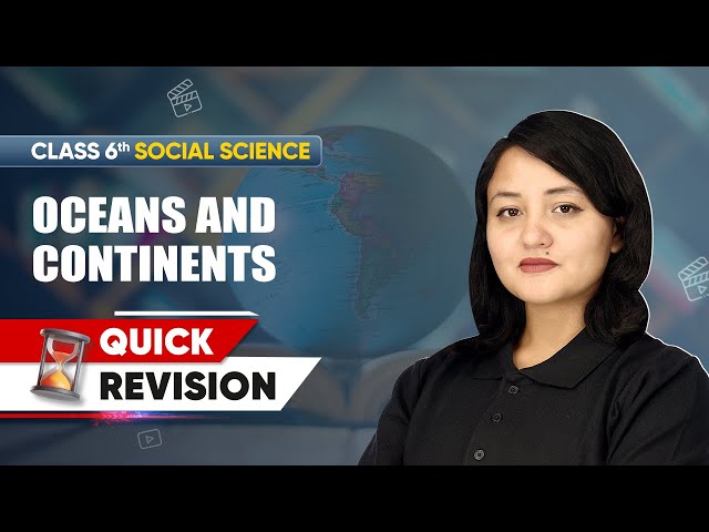 Oceans and Continents - Quick Revision | Class 6 Social Science Chapter 2 | CBSE 2025-26