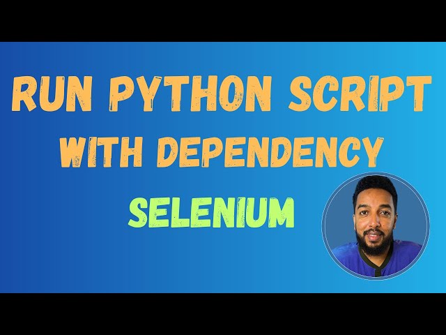 Running Python Scripts with Dependencies: Selenium Example