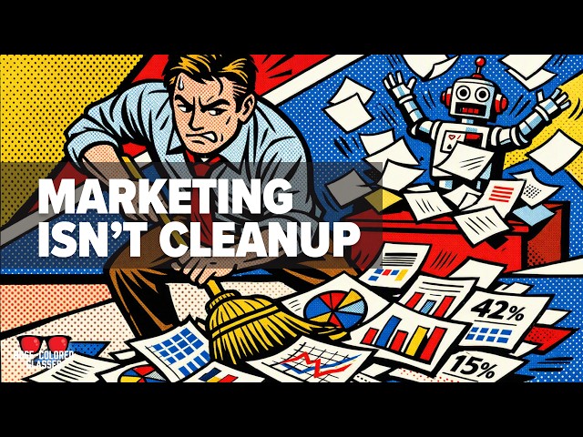 Marketing Shouldn't Be Your Company's AI Cleanup Crew | Rose-Colored Glasses