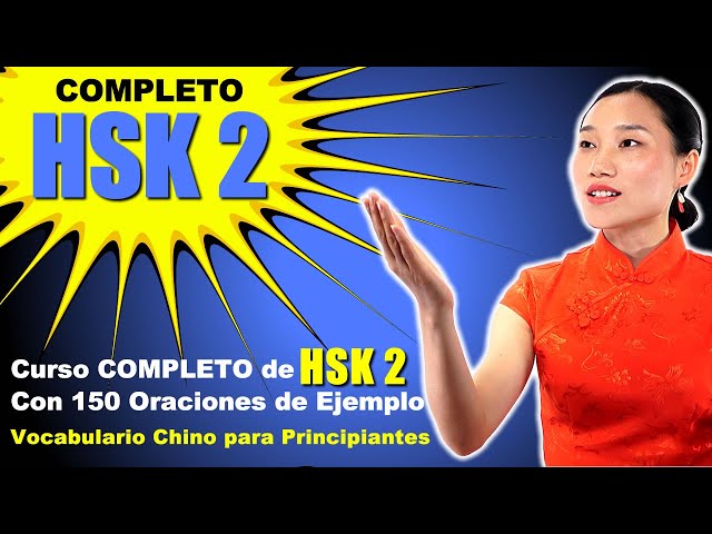 HSK 2: Curso COMPLETO Con 150 Oraciones de Ejemplo - Vocabulario Chino para Principiantes