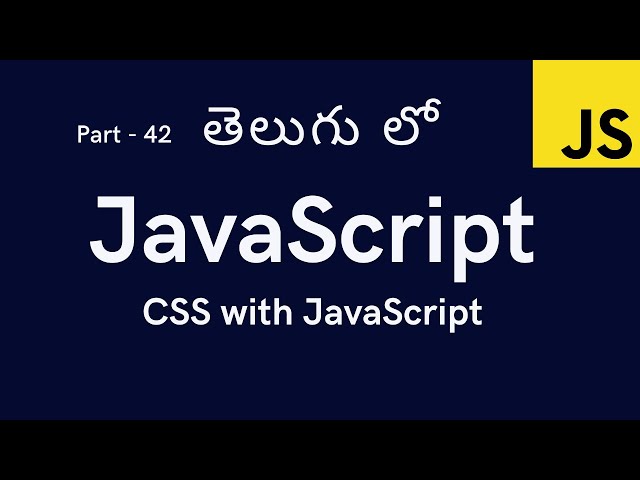42. CSS with JavaScript || JavaScript Tutorial for Beginners in Telugu