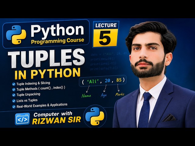Tuples in Python  Tuple Indexing, Slicing, Methods & Unpacking  Lecture 5