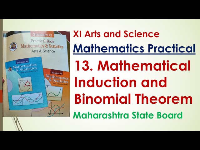 XI Mathematics Practical | 13. Mathematical Induction and Binomial Theorem