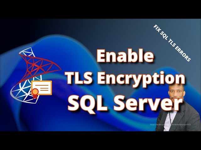 how to enable ssl tls encryption sql server step by step fix certificate errors