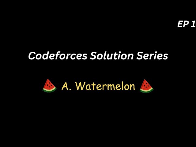 [Codeforces] A. Watermelon | C++ Solution & Explanation