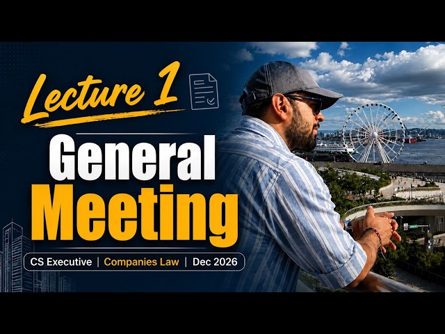 CS EXECUTIVE COMPNAY LAW General Meeting | Lecture 1 | Dec 2026 | CA CS HARSH GUPTA SIR