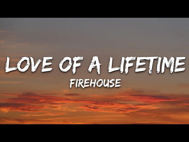 FireHouse - Love of a Lifetime (Lyrics)