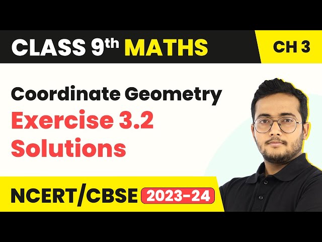 Coordinate Geometry - Exercise 3.2 Solutions | Class 9 Maths Chapter 3