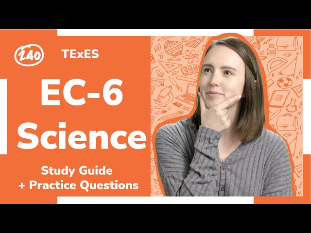 TExES EC-6 Science (391) Study Guide + Practice Questions! [2022]