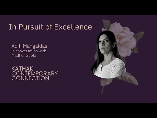 In Pursuit of Excellence I Aditi Mangaldas | Kathak Contemporary Connection