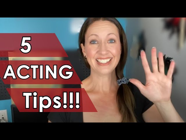 5 Tips to Improve Your Acting Skills!