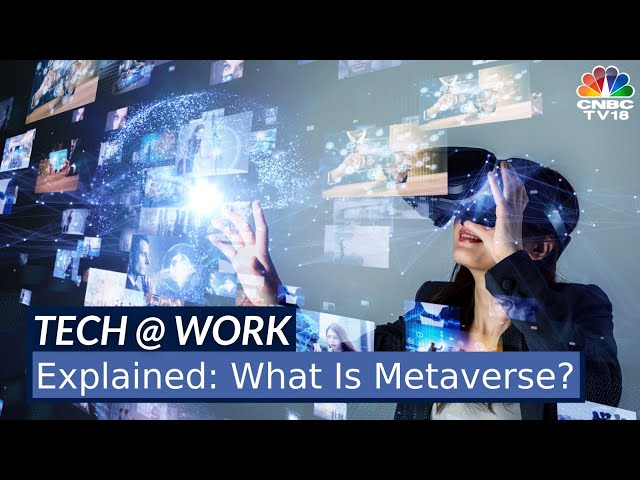 Tech At Work | Metaverse: The Future Of Internet