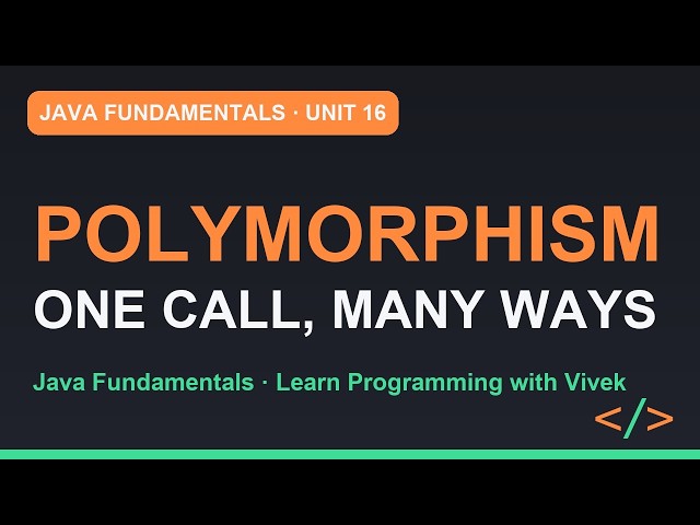 Java Fundamentals: Polymorphism: One Call, Many Behaviours | Unit 16