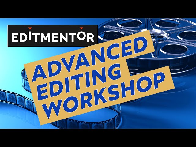 Take a Advanced Interactive Editing Workshop ONLINE with EditMentor