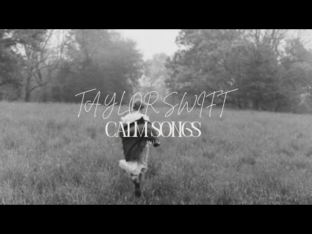 Taylor Swift ✮⋆˙ - Calm songs playlist