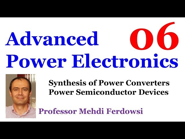 [06] Advanced Power Electronics (Mehdi Ferdowsi)