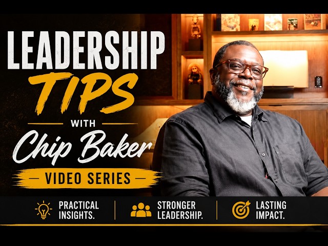 Chip Baker- Leadership Tips (Communicate the Mission and Vision)