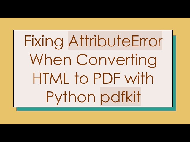 Fixing AttributeError When Converting HTML to PDF with Python pdfkit