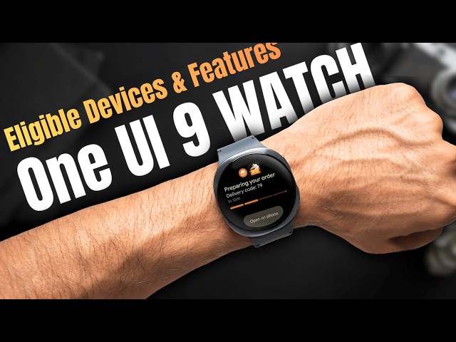 One UI 9 Watch - Eligible Watches & FEATURES ! Wear OS 7