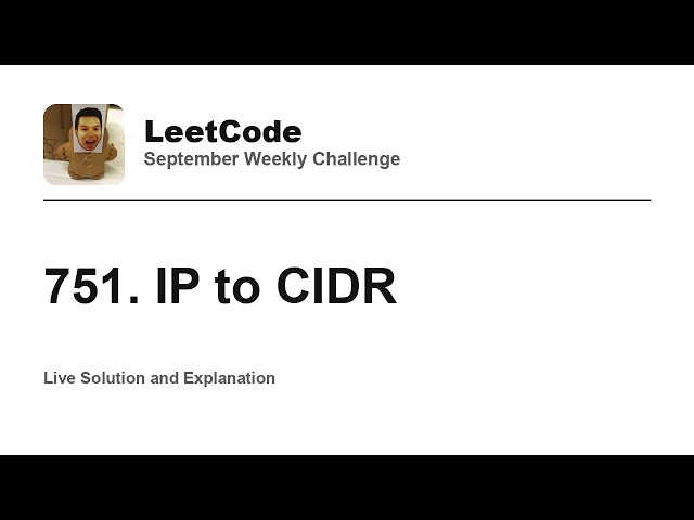 751. IP to CIDR - Week 4/5 Leetcode September Challenge