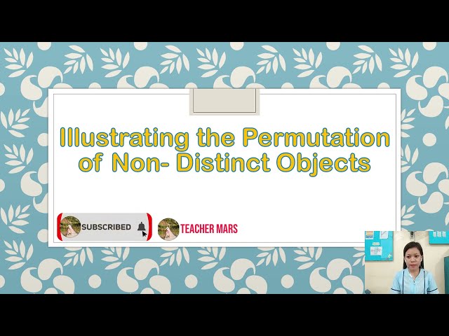 GRADE 10 MATH LESSON Illustrating the Permutation of Non Distinct Objects | Teacher Mars