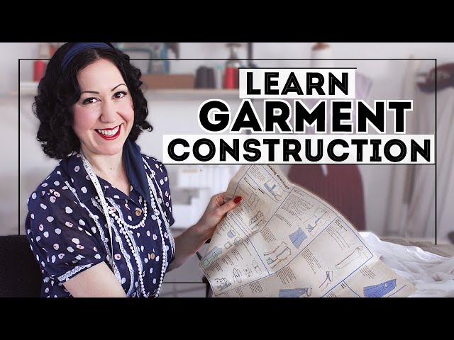 THE BEST WAY TO LEARN GARMENT CONSTRUCTION  - Essential for learning to sew clothing!